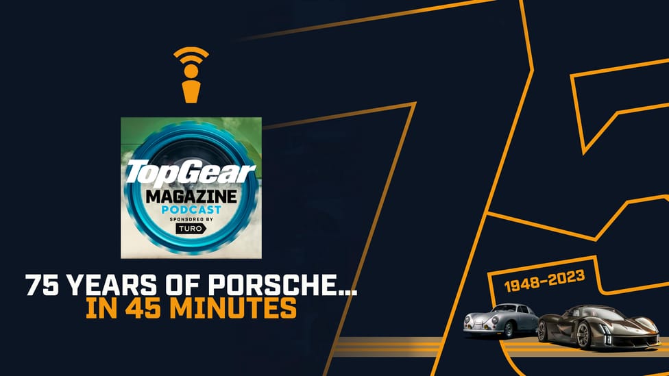 TG Podcast: 75 years of Porsche... in 45 minutes